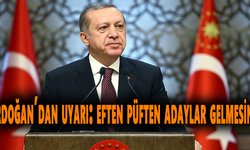 Erdoğan;  ‘Eften püften adaylar gelmesin’
