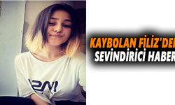 Kaybolan Filiz'den sevindirici haber geldi