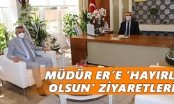 Müdür Er’e ‘hayırlı olsun’ ziyaretleri