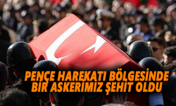 Pençe Harekatı bölgesinde bir askerimiz şehit oldu