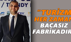 Taç: Turizm her zaman bacasız fabrikadır
