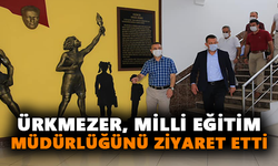 Ürkmezer Milli Eğitim Müdürlüğünü ziyaret etti