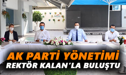 AK Parti Yönetimi Rektör Kalan’la buluştu