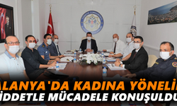 Alanya'da kadına yönelik şiddetle mücadele konuşuldu!