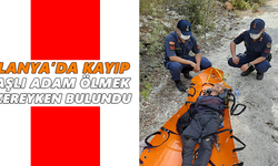 Alanya’da kayıp yaşlı adam ölmek üzereyken bulundu