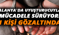 Alanya’da uyuşturucuyla mücadele sürüyor! 1 kişi gözaltında