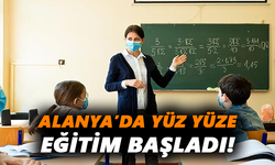 Alanya’da yüz yüze eğitim başladı!