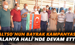 ALTSO’nun bayrak kampanyası Alanya Hali’nde devam etti