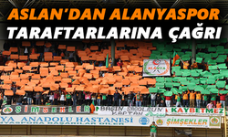 Aslan’dan Alanyaspor taraftarlarına çağrı
