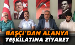 Başçı’dan Alanya teşkilatına ziyaret