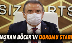 Başkan Böcek'in durumu stabil