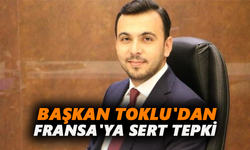 Başkan Toklu'dan Fransa'ya sert tepki