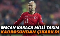Efecan Karaca milli takım kadrosundan çıkarıldı
