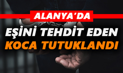 Eşini tehdit eden koca tutuklandı