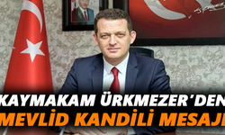 Kaymakam Ürkmezer’den Mevlid Kandili mesajı