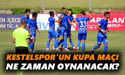 Kestelspor'un kupa maçı ne zaman oynanacak?