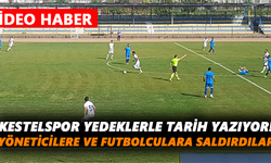 Kestelspor yedeklerle tarih yazıyor! Yöneticilere ve futbolculara saldırdılar