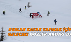 Ruslar kayak yapmak için gelecek! Gözler Akdağ’da