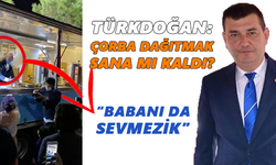 Türkdoğan: Çorba dağıtmak sana mı kaldı?