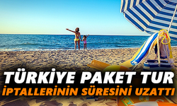Türkiye paket tur iptallerinin süresini uzattı