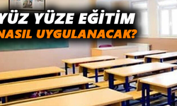 Yüz yüze eğitim nasıl uygulanacak?