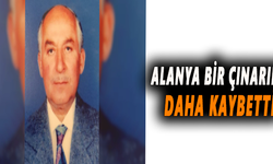 Alanya bir çınarını daha kaybetti