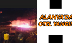 Alanya'da otel yangını