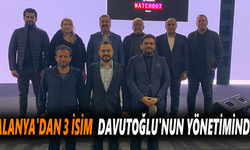 Alanya'dan 3 isim Davutoğlu'nun yönetiminde