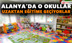 Alanya’da o okullar uzaktan eğitime geçiyorlar