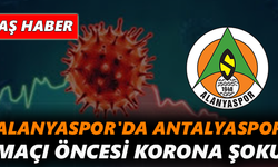 Alanyaspor'da Antalyaspor maçı öncesi korona şoku