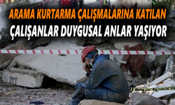 Arama kurtarma çalışmalarına katılan çalışanlar duygusal anlar yaşıyor