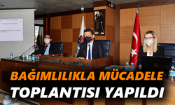 Bağımlılıkla Mücadele Toplantısı yapıldı