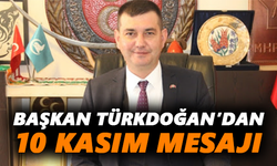 Başkan Türkdoğan’dan 10 Kasım mesajı
