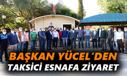 Başkan Yücel’den taksici esnafa ziyaret