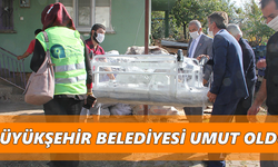 Büyükşehir Belediyesi umut oldu
