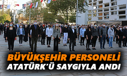 Büyükşehir personeli Atatürk’ü saygıyla andı