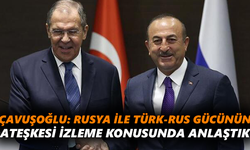 Çavuşoğlu: Rusya ile Türk-Rus gücünün ateşkesi izleme konusunda anlaştık