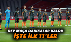 Dev maça dakikalar kaldı! İşte ilk 11’ler