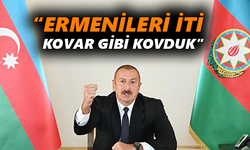 “Ermenileri iti kovar gibi kovduk”