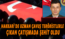Hakkari'de uzman çavuş teröristlerle çıkan çatışmada şehit oldu