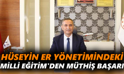 Hüseyin Er yönetimindeki Milli Eğitim'den müthiş başarı