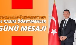 Kaymakam Ürkmezer’den 24 Kasım Öğretmenler Günü mesajı