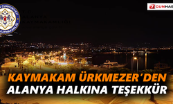 Kaymakam Ürkmezer’den Alanya halkına teşekkür