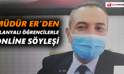 Müdür Er’den Alanyalı öğrencilerle online söyleşi