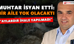 Muhtar isyan etti: Bir aile yok olacaktı