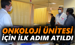 Onkoloji Ünitesi için ilk adım atıldı