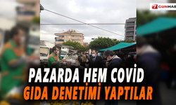 Pazarda hem covid hem gıda denetimi yaptılar