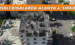 Riskli binalarda Alanya 4. sırada