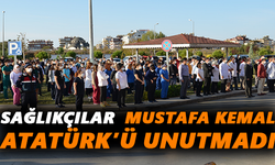 Sağlıkçılar,  Mustafa Kemal Atatürk’ü unutmadı