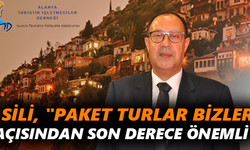 Sili, "Paket turlar bizler açısından son derece önemli"